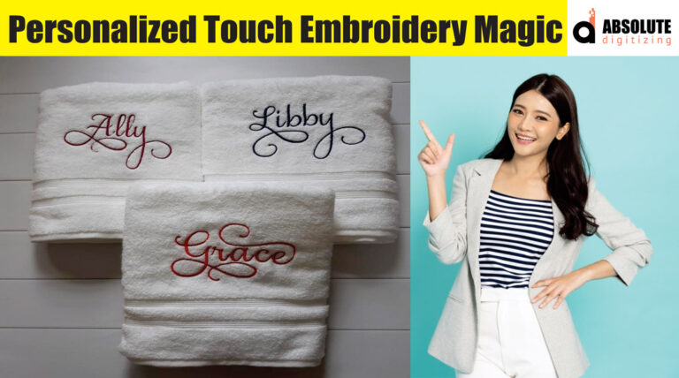 Personalized touch embroidery magic