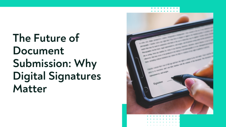 The Future of Document Submission Why Digital Signatures Matter