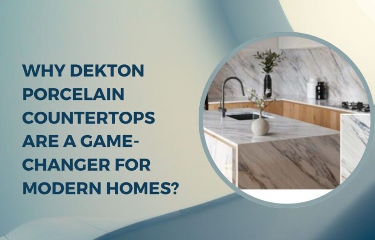 Why Dekton Porcelain Countertops Are a Game-Changer for Modern Homes